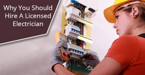 Why You Should Hire A Licensed Electrician