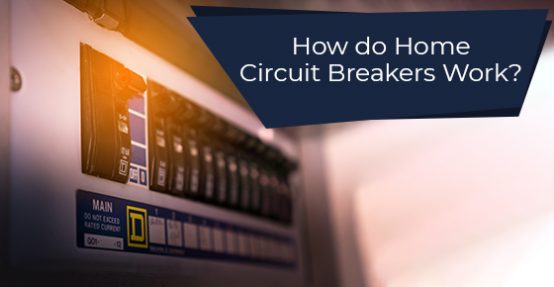 How do Home Circuit Breakers Work?