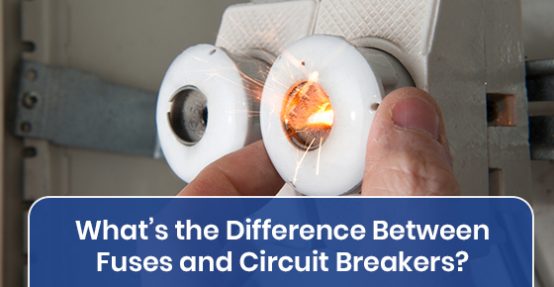 What’s the Difference Between Fuses and Circuit Breakers?