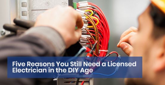 Five Reasons You Still Need a Licensed Electrician in the DIY Age