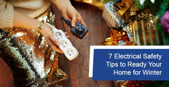 7 Electrical Safety Tips to Ready Your Home for Winter