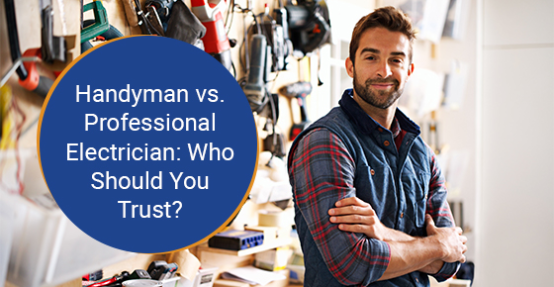 Handyman vs. Professional electrician: Who should you trust?