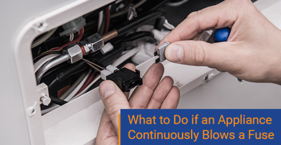 What to do if an appliance continuously blows a fuse