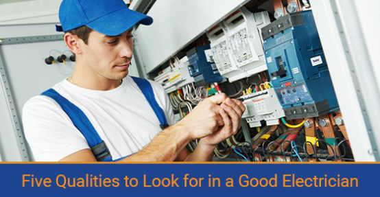 Five qualities to look for in a good electrician