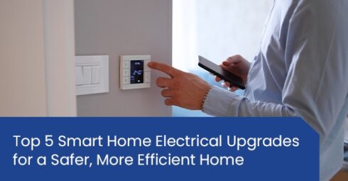Top 5 Smart Home Electrical Upgrades for a Safer, More Efficient Home