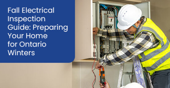 Fall electrical inspection guide: Preparing your home for Ontario winters